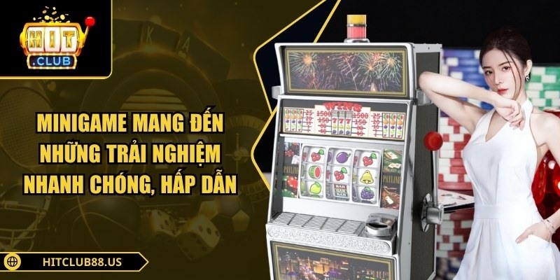 Minigame mang đến những trải nghiệm nhanh chóng, hấp dẫn